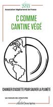 Couverture du livre « C comme cantine végé : changer d'assiette pour sauver la planète » de Association Vegetarienne De France aux éditions Editions 2031