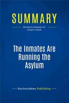 Couverture du livre « The Inmates Are Running the Asylum : Review and Analysis of Cooper's Book » de  aux éditions Business Book Summaries