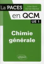 Couverture du livre « Chimie générale ; UE 1 » de Julien Bonin et Damien Marchal aux éditions Ellipses