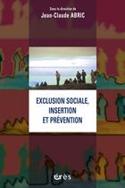 Couverture du livre « Exclusion sociale insertion et prevention » de Jean-Claude Abric aux éditions Eres