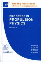 Couverture du livre « Progress in propulsion physics t.1 » de L. Deluca et C. Bonnal et O. Haldn et S. Frolov aux éditions Edp Sciences