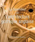 Couverture du livre « Les splendeurs de l'architecture gothique anglaise » de Klaus H. Carl aux éditions Parkstone International