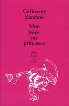 Couverture du livre « Mon frère, ma princesse » de Catherine Zambon aux éditions Ecole Des Loisirs