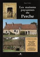 Couverture du livre « Les maisons paysannes du Perche : Le Perche et ses confins » de Fischer R. aux éditions Eyrolles