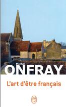 Couverture du livre « L'art d'être français » de Michel Onfray aux éditions J'ai Lu