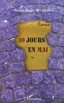 Couverture du livre « 30 jours en mai » de Patrice Baluc-Rittener aux éditions Editions L'harmattan