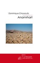 Couverture du livre « Anamrhart » de Dominique Chryssoulis aux éditions Editions Le Manuscrit