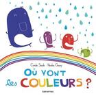 Couverture du livre « Où vont les couleurs ? » de Nicolas Gouny et Coralie Saudo aux éditions Balivernes