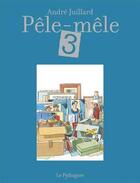 Couverture du livre « Pêle-mêle Tome 3 » de Andre Juillard aux éditions Le Pythagore