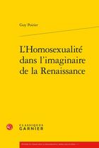 Couverture du livre « L'homosexualité dans l'imaginaire de la Renaissance » de Poirier Guy aux éditions Classiques Garnier