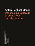 Couverture du livre « Pensées sur la beauté et sur le goût dans la peinture » de Anton Raphael Mengs aux éditions Ensba