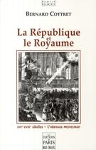 Couverture du livre « La république et le royaume » de Bernard Cottret aux éditions Paris