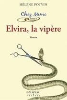 Couverture du livre « Chez Mimi t.1 ; Elvira, la vipère » de Helene Potvin aux éditions Beliveau