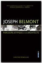 Couverture du livre « Joseph belmont, parcours atypique d'architecte » de Belmont/Desmoulins aux éditions Editions Pc