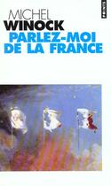 Couverture du livre « Parlez-Moi De La France » de Michel Winock aux éditions Points