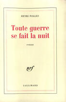 Couverture du livre « Toute guerre se fait la nuit » de Henri Pollès aux éditions Gallimard (patrimoine Numerise)