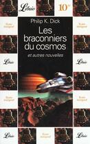 Couverture du livre « Braconniers du cosmos et autres nouvelles (les) » de Dick K. Philip aux éditions J'ai Lu