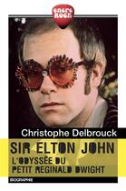 Couverture du livre « Sir Elton John » de Christophe Delbrouck aux éditions Erick Bonnier