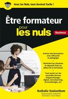 Couverture du livre « Être formateur pour les nuls business » de Stephane Martinez et Nathalie Vanlaethem aux éditions First