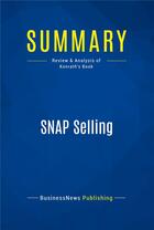Couverture du livre « Summary : snap selling (review and analysis of Konrath's book) » de  aux éditions Business Book Summaries