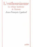 Couverture du livre « L'enthousiasme ; la critique kantienne de l'histoire » de Jean-Francois Lyotard aux éditions Galilee