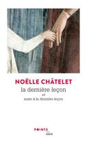 Couverture du livre « La dernière leçon ; suite à la dernière leçon » de Noelle Chatelet aux éditions Points