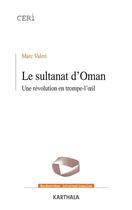 Couverture du livre « Le sultanat d'Oman ; une révolution en trompe-l'oeil » de Marc Valeri aux éditions Karthala