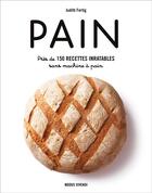 Couverture du livre « Pain ; près de 150 recettes inratables sans machine » de Judith Fertig aux éditions Modus Vivendi