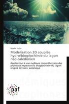 Couverture du livre « Modélisation 3D couplée hydro/biogéochimie du lagon néo-calédonien » de Rosalie Fuchs aux éditions Presses Academiques Francophones