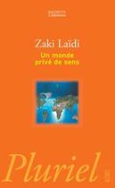 Couverture du livre « Un Monde Prive De Sens » de Laidi-Z aux éditions Pluriel