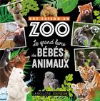 Couverture du livre « Une saison au zoo ; le grand livre des bébés animaux » de Aurore Meyer aux éditions Larousse