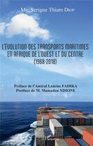 Couverture du livre « L'évolution des transports maritimes en Afrique de l'Ouest et du centre (1968-2018) » de Serigne Thiam Diop aux éditions L'harmattan