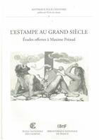 Couverture du livre « L'estampe au grand siècle ; études offertes à Maxime Préaud » de  aux éditions Ecole Nationale Des Chartes