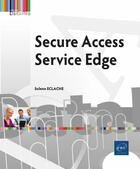 Couverture du livre « Secure Access Service Edge (SASE) : l'avenir de la securité des reseaux dans le cloud ; niveau initié à confirmé » de Thierry Bardy aux éditions Eni