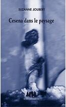 Couverture du livre « Cesena dans le paysage » de Suzanne Joubert aux éditions Solitaires Intempestifs