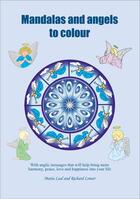 Couverture du livre « Mandalas and angels to colour ; with anglic messages that will help bring more  harmony, peace, love and happiness into your life » de Maria Leal et Richard Lower aux éditions Espace Mieux Etre