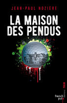Couverture du livre « La maison des pendus » de Jean-Paul Noziere aux éditions French Pulp