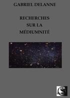 Couverture du livre « Recherches sur la médiumnité » de Gabriel Delanne aux éditions Vfb Editions