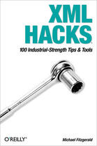 Couverture du livre « XML haks ; 100 industrial-strength tips & tools » de Michael Fitzgerald aux éditions O Reilly & Ass