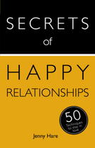 Couverture du livre « Secrets of Happy Relationships: 50 Techniques to Stay in Love » de Jenny Hare aux éditions Hodder And Stoughton Digital