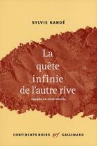 Couverture du livre « La quête infinie de l'autre rive ; épopée en trois chants » de Sylvie Kande aux éditions Gallimard