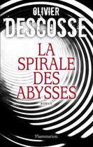 Couverture du livre « La spirale des abysses » de Olivier Descosse aux éditions Flammarion