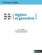 Couverture du livre « CLASSE PREPA ; algèbre et géometrie ; PC-PC PSI-PSI PT-PT 2ème année (édition 2008) » de Fabrice Lembrez aux éditions Nathan