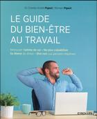 Couverture du livre « Le guide du bien-être au travail » de Charles-Andre Pigeot et Romain Pigeot aux éditions Eyrolles