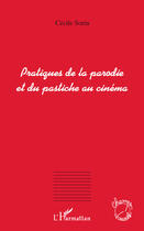 Couverture du livre « Pratiques de la parodie et du pastiche au cinéma » de Cecile Sorin aux éditions Editions L'harmattan