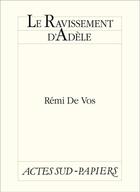Couverture du livre « Le ravissement d'Adèle » de Remi De Vos aux éditions Editions Actes Sud