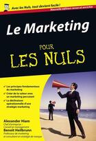 Couverture du livre « Le marketing pour les nuls » de Benoit Heilbrunn et Alexander Hiam aux éditions First