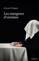 Couverture du livre « Les mangeurs d'ortolans » de Simone Chaput aux éditions Lemeac