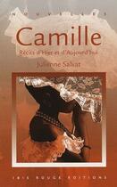 Couverture du livre « Camille ; récits d'hier & d'aujourd'hui » de Julienne Salvat aux éditions Ibis Rouge Editions
