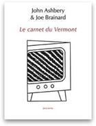 Couverture du livre « Le carnet du Vermont » de John Ashbery et Joe Brainard aux éditions Joca Seria